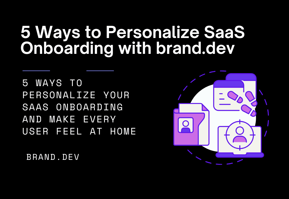 5 Ways to Personalize SaaS Onboarding with Brand.dev