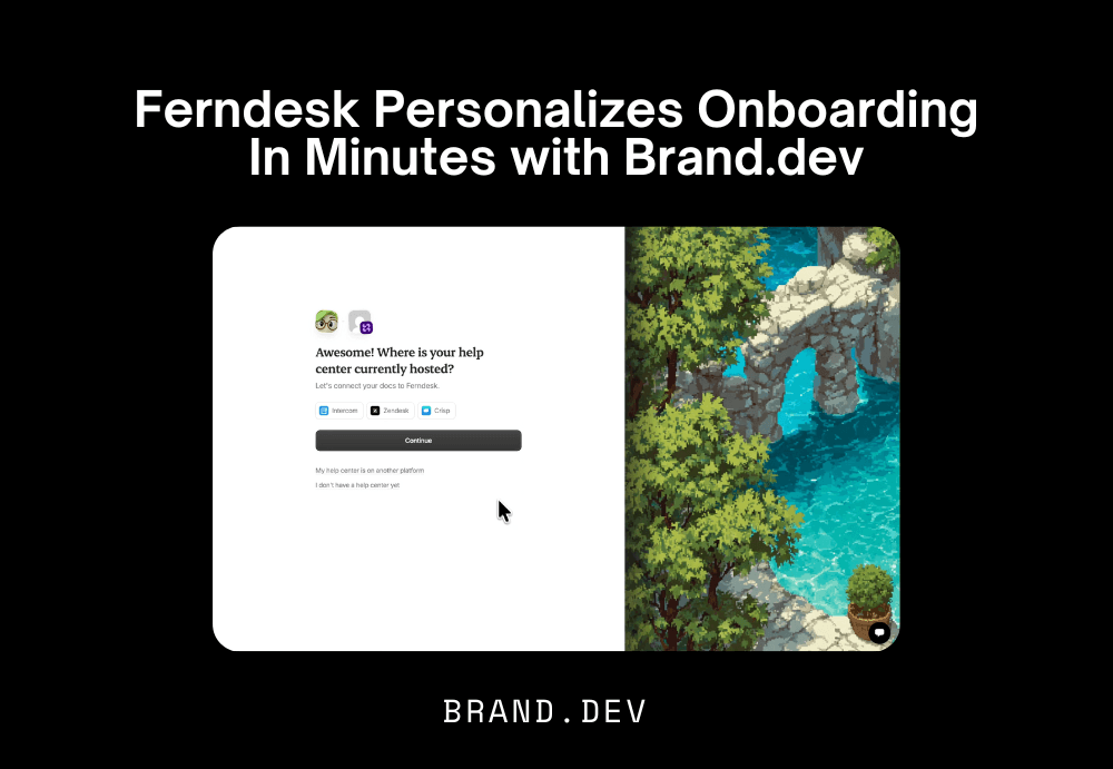 How Ferndesk Achieved Personalized Onboarding in Minutes with Brand.dev
