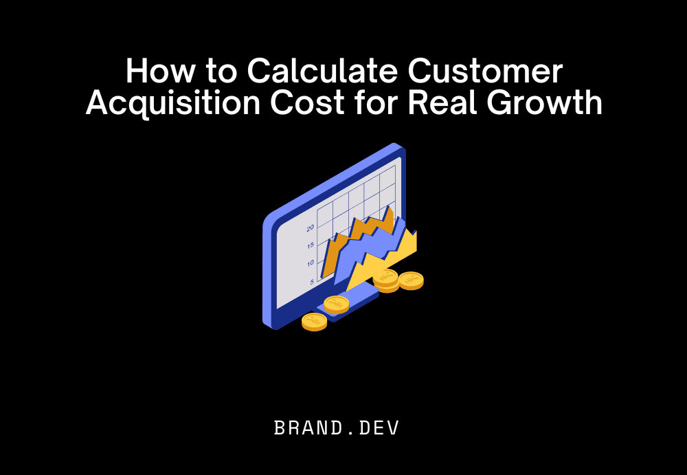 How to Calculate Customer Acquisition Cost for Real Growth