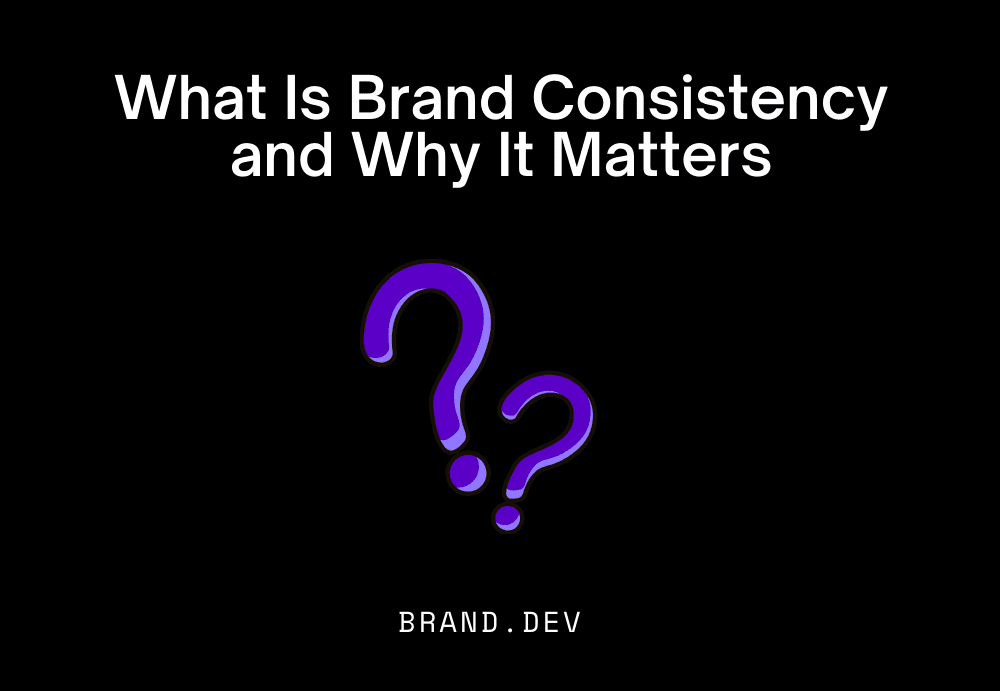 What Is Brand Consistency and Why It Matters